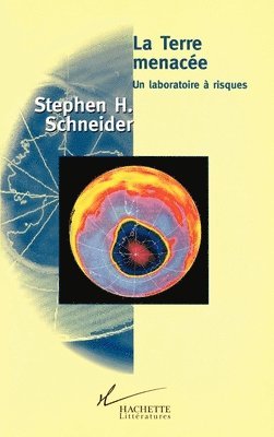 Stephen Schneider - La Terre menacée: Un laboratoire à risques, Häftad