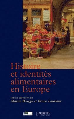 Bruno Laurioux, Martin Bruegel - Histoire et identités alimentaires en Europe, Häftad