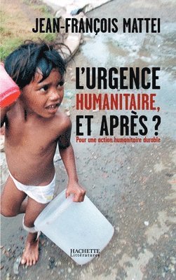 Jean-François Mattéi - L'urgence humanitaire: et après?, Häftad