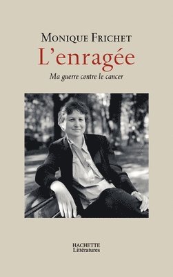 Monique Frichet - L'enragée: Ma guerre contre le cancer, Häftad