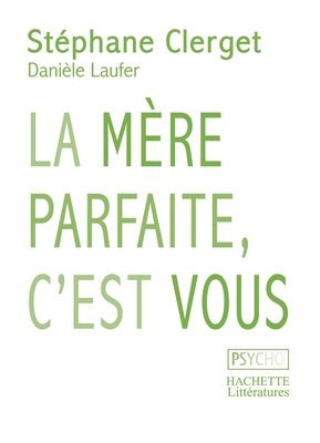 Danièle Laufer, Stéphane Clerget - La mère parfaite, c'est vous, Häftad. Tillgänglighet: Lägg i varukorg