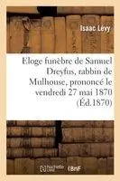 Isaac Lévy - Eloge Funèbre de Samuel Dreyfus, Rabbin de Mulhouse, Prononcé Le Vendredi 27 Mai 1870, Häftad. Tillgänglighet: Lägg i varukorg