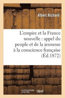 Albert Richard, Gaspard Blanc - L'Empire Et La France Nouvelle: Appel Du Peuple Et de la Jeunesse À La Conscience Française, Häftad