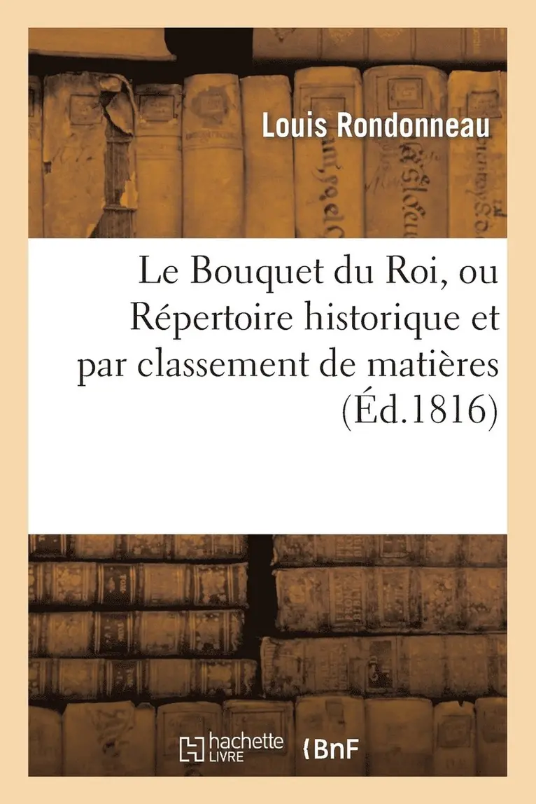 Louis Rondonneau - Bouquet du Roi, ou Répertoire historique et par classement de matières de la législation, Häftad. Tillgänglighet: Lägg i varukorg