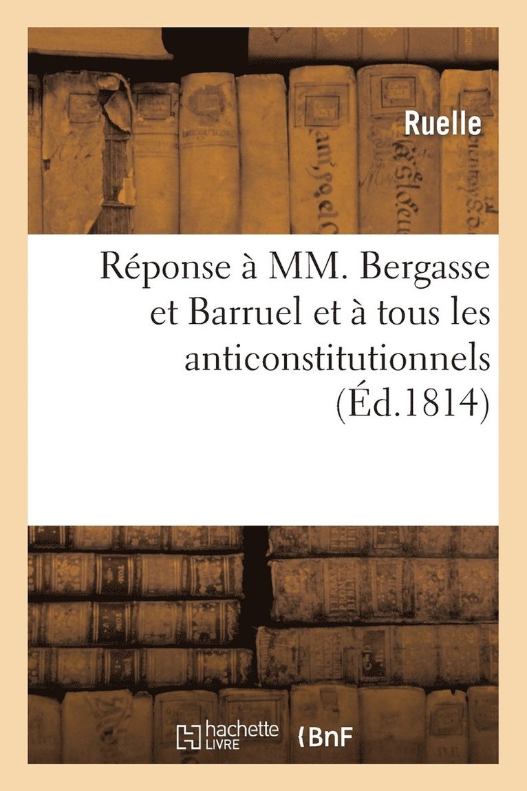 Ruelle - Réponse À MM. Bergasse Et Barruel Et À Tous Les Anticonstitutionnels, Häftad. Tillgänglighet: Lägg i varukorg