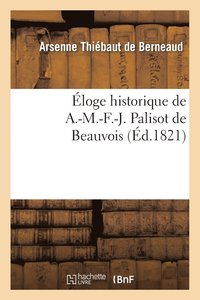 Éloge Historique de A.-M.-F.-J. Palisot de Beauvois
