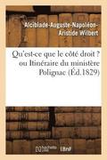 Qu'est-Ce Que Le Ct Droit ? Ou Itinraire Du Ministre Polignac Trac Par Les Membres