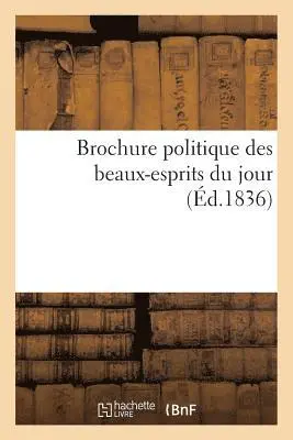 M D*** - Brochure Politique Des Beaux-Esprits Du Jour, Häftad. Tillgänglighet: Lägg i varukorg