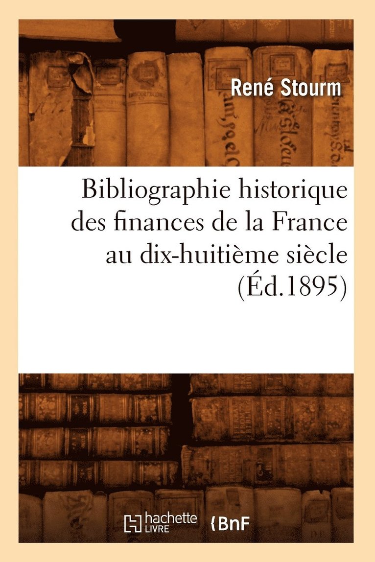 René Stourm - Bibliographie Historique Des Finances de la France Au Dix-Huitième Siècle (Éd.1895), Häftad. Tillgänglighet: Lägg i varukorg