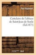 Cartulaire de l'Abbaye de Saint-Jean de Sorde (Ed.1873)
