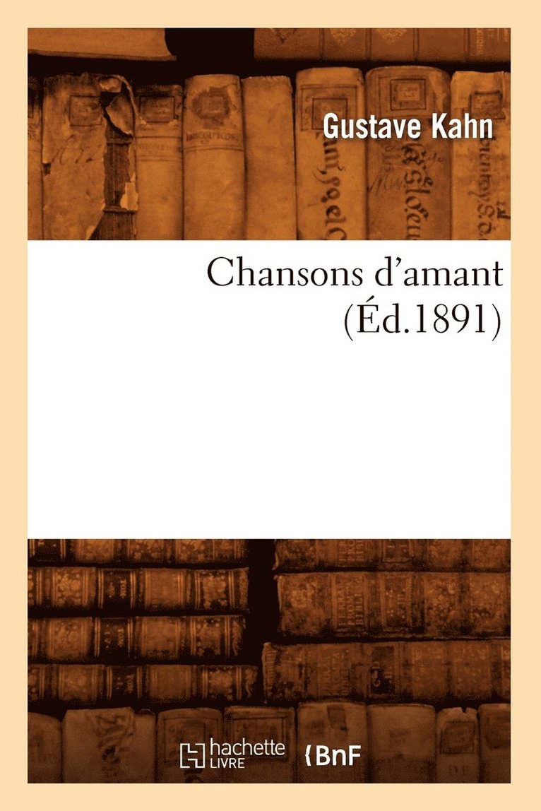 Gustave Kahn - Chansons d'Amant (Éd.1891), Häftad. Tillgänglighet: Lägg i varukorg
