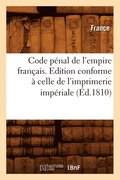 Code Penal de l'Empire Francais . Edition Conforme A Celle de l'Imprimerie Imperiale (Ed.1810)