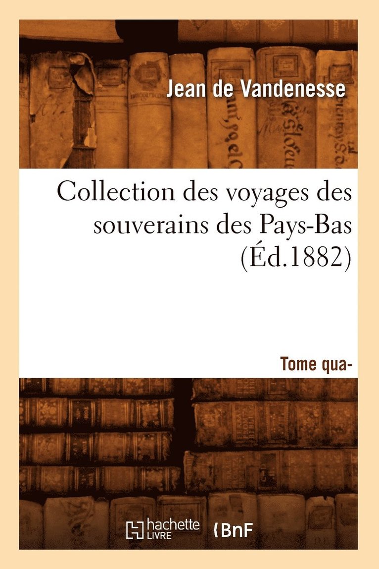 Jean de Vandenesse - Collection Des Voyages Des Souverains Des Pays-Bas. Tome Quatrième (Éd.1882), Häftad