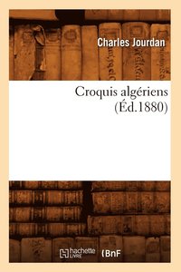 Croquis Alg�riens (�d.1880)