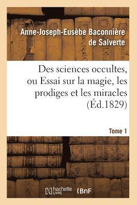 Eusèbe Salverte - Des sciences occultes, ou Essai sur la magie, les prodiges et les miracles. Tome 1 (Éd.1829), Häftad. Tillgänglighet: Lägg i varukorg