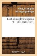 Dict. Des Ordres Religieux, T. 1 (Ed.1847-1863)