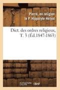 Dict. Des Ordres Religieux, T. 3 (Ed.1847-1863)