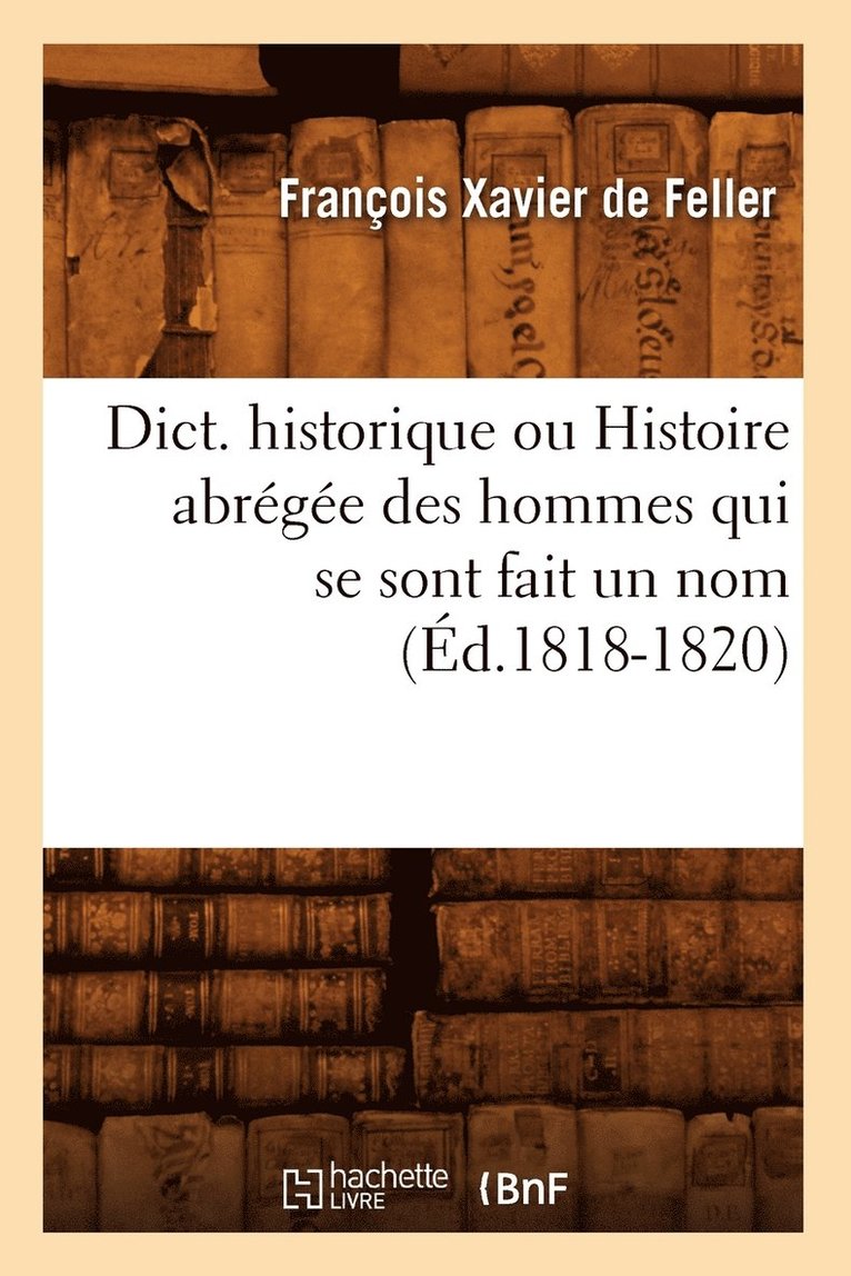 Cicéron - Dict. historique ou Histoire abrégée des hommes qui se sont fait un nom (Éd.1818-1820), Häftad