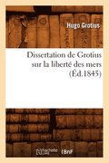 Dissertation de Grotius Sur La Liberte Des Mers (Ed.1845)