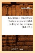 Documents Concernant l'Histoire de Neufch�tel-En-Bray Et Des Environs (�d.1884)