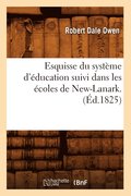 Esquisse Du Systme d'ducation Suivi Dans Les coles de New-Lanark . (d.1825)