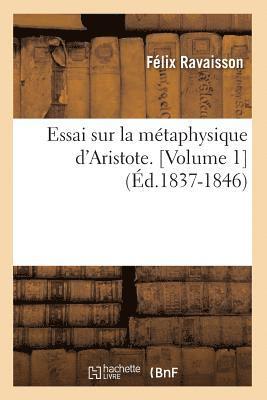 Félix Ravaisson - Essai Sur La Métaphysique d'Aristote. [Volume 1] (Éd.1837-1846), Häftad