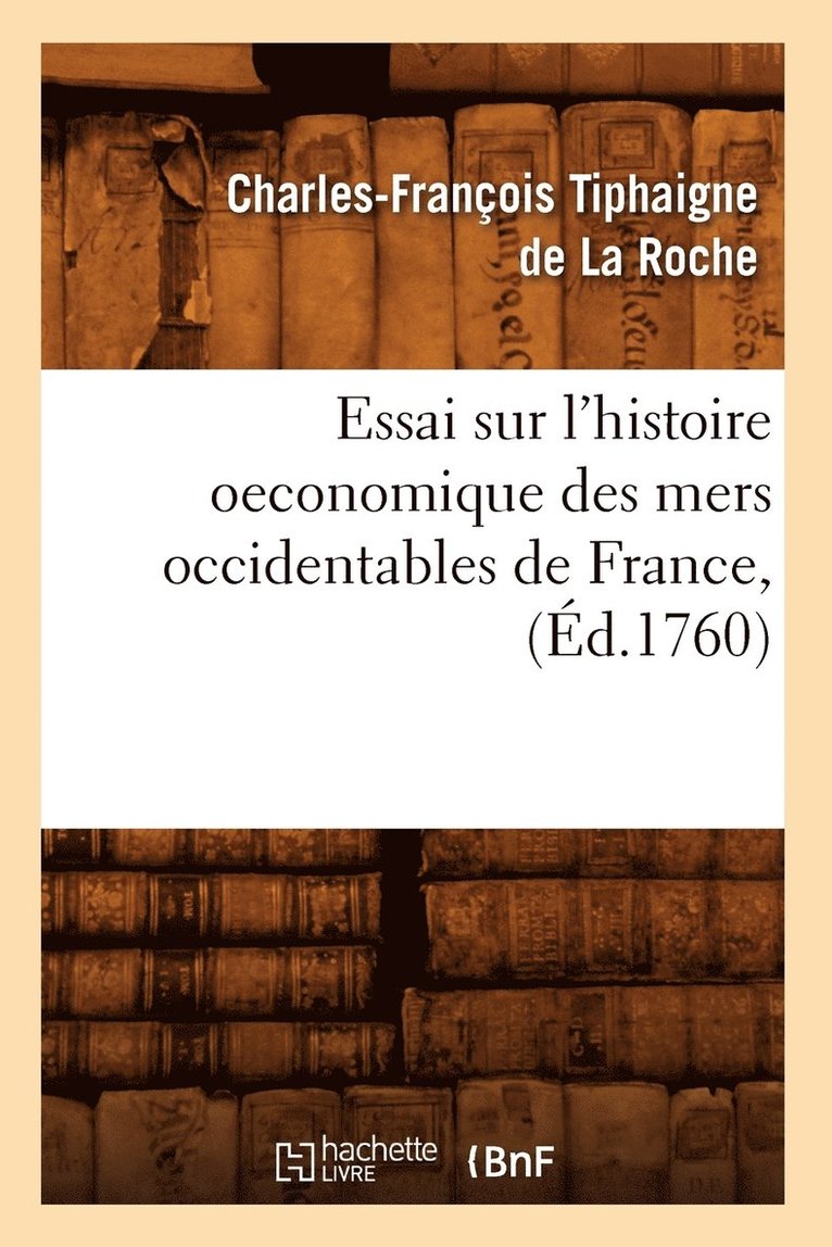 Charles-François Tiphaigne de la Roche - Essai Sur l'Histoire Oeconomique Des Mers Occidentables de France, (Éd.1760), Häftad. Tillgänglighet: Lägg i varukorg
