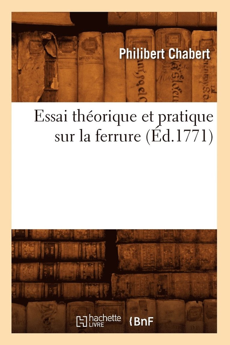 Philibert Chabert - Essai Théorique Et Pratique Sur La Ferrure (Éd.1771), Häftad