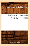 Etudes Sur Moliere: Le Tartuffe (Ed.1877)