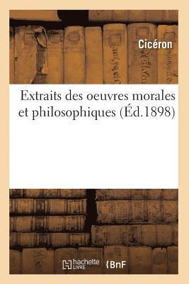 Cicéron - Extraits Des Oeuvres Morales Et Philosophiques (Éd.1898), Häftad