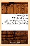 G�n�alogie de MM. Lefebvre Ou Lef�bure Des Amourettes, de C�risy, Du Bus (�d.1894)