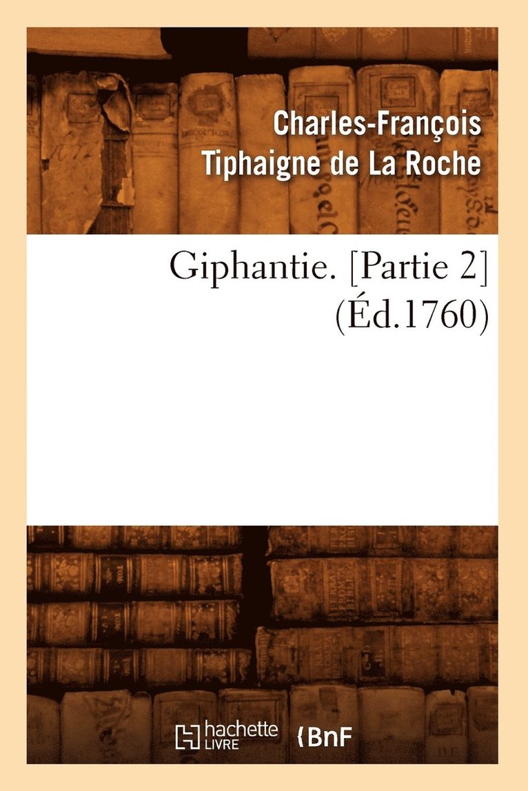 Charles-François Tiphaigne de la Roche - Giphantie. [Partie 2] (Éd.1760), Häftad. Tillgänglighet: Lägg i varukorg