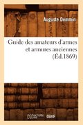 Guide Des Amateurs d'Armes Et Armures Anciennes (Ed.1869)