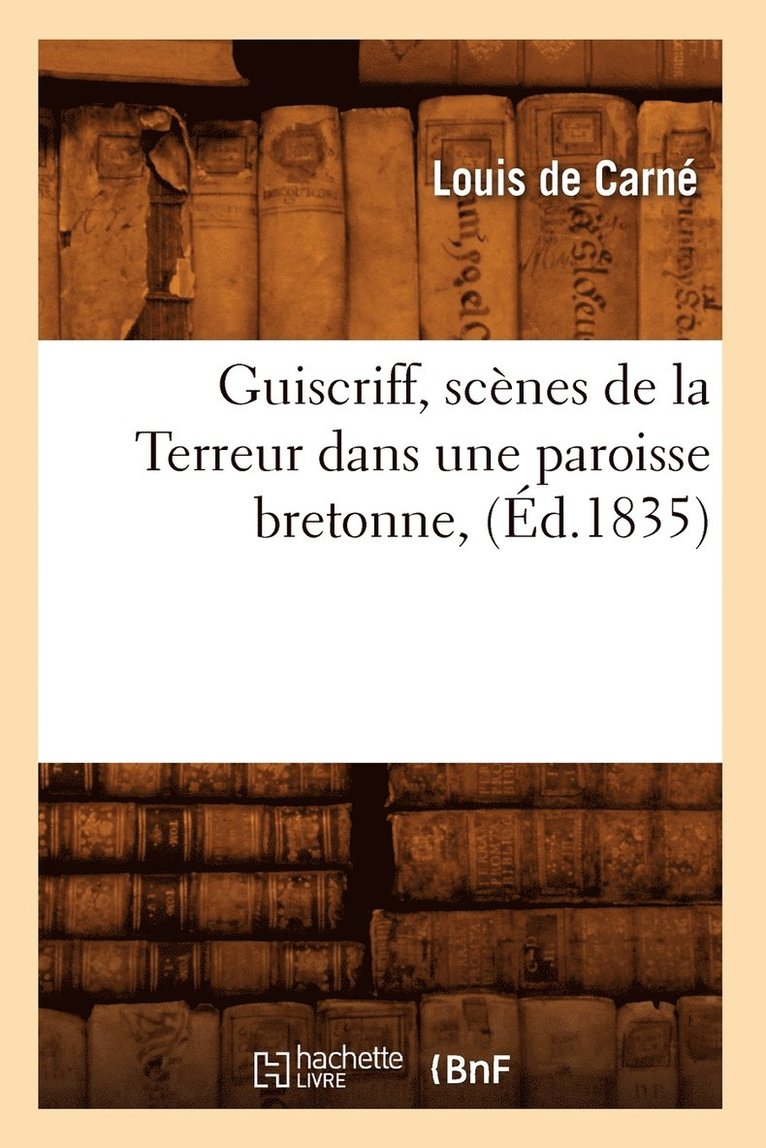 Louis de Carné - Guiscriff, Scènes de la Terreur Dans Une Paroisse Bretonne, (Éd.1835), Häftad. Tillgänglighet: Lägg i varukorg