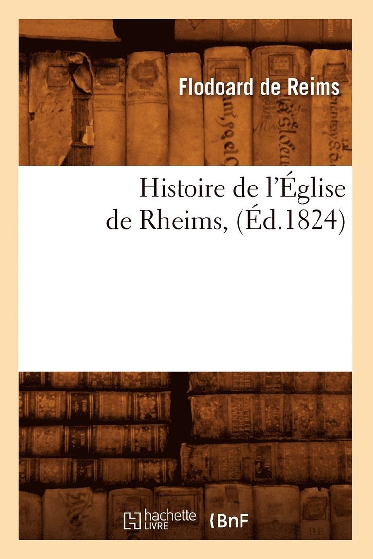 Flodoard de Reims - Histoire de l'Église de Rheims, (Éd.1824), Häftad