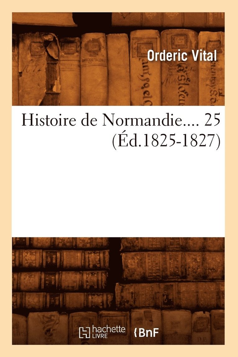 Vitalis Ordericus - Histoire de Normandie. Tome 25 (Éd.1825-1827), Häftad. Tillgänglighet: Lägg i varukorg