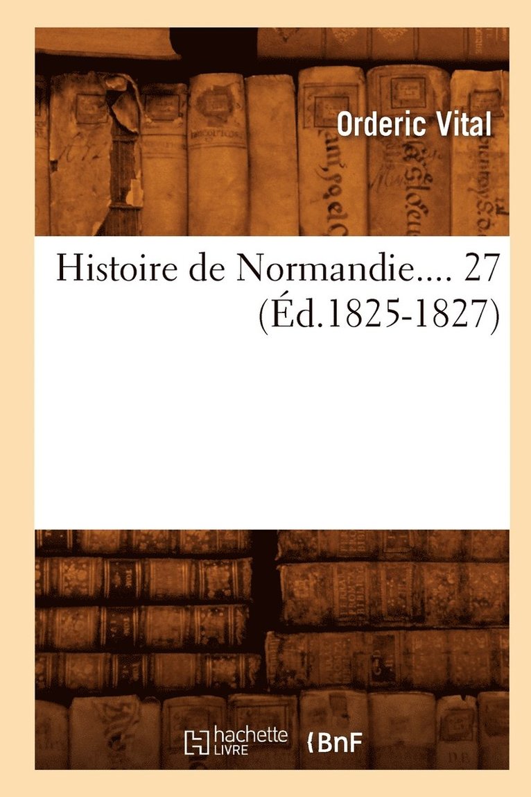 Vitalis Ordericus - Histoire de Normandie. Tome 27 (Éd.1825-1827), Häftad. Tillgänglighet: Lägg i varukorg