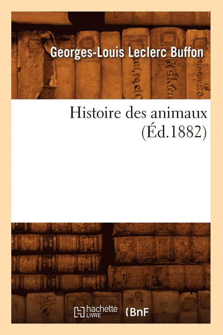 Buffon - Histoire des animaux (Éd.1882), Häftad