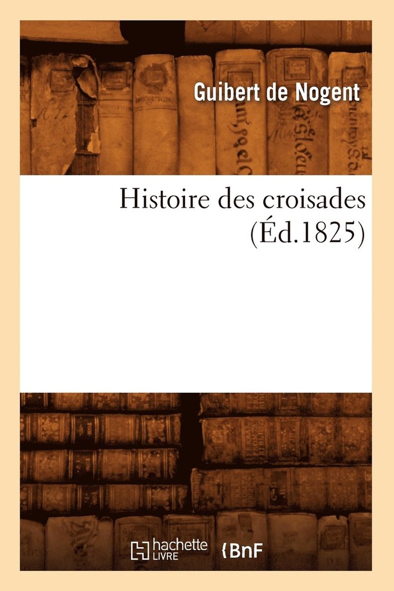 Fédor Dostoïevski - Histoire des croisades (Éd.1825), Häftad