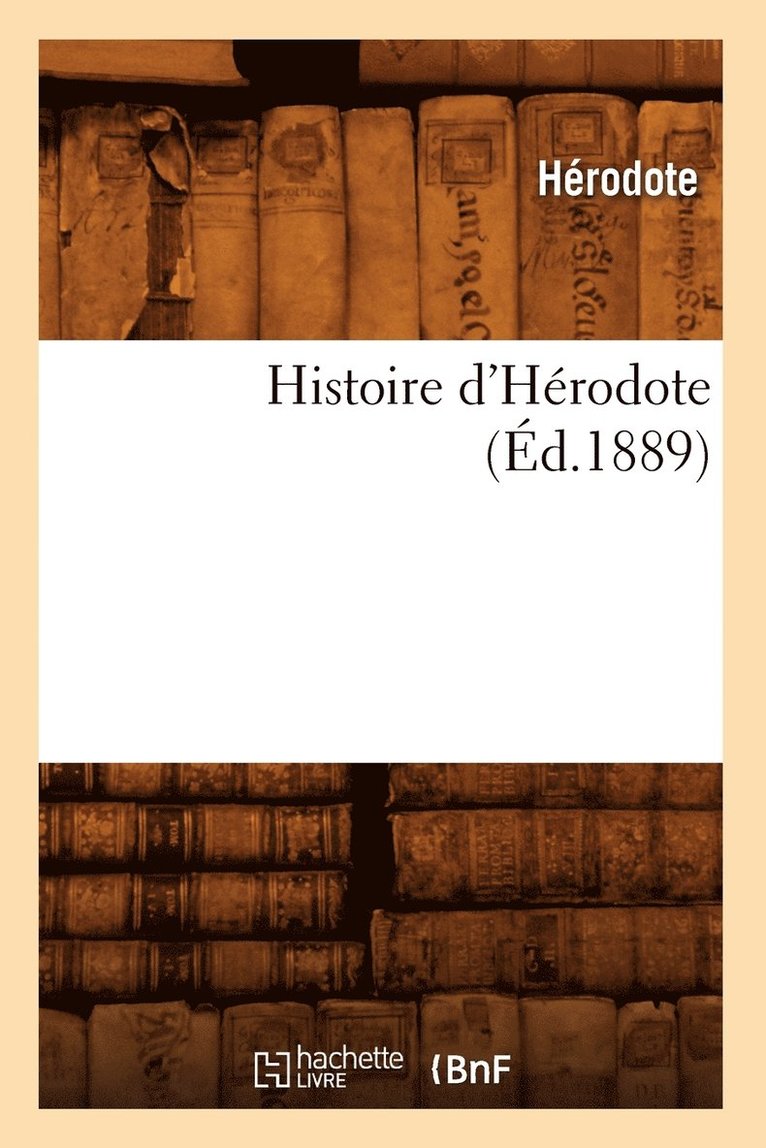 Hérodote - Histoire d'Hérodote (Éd.1889), Häftad