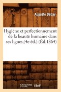 Hygiene Et Perfectionnement de la Beaute Humaine Dans Ses Lignes, (4e Ed.) (Ed.1864)