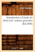 Introduction A l'Etude Du Droit Civil: Notions Generales (Ed.1898)