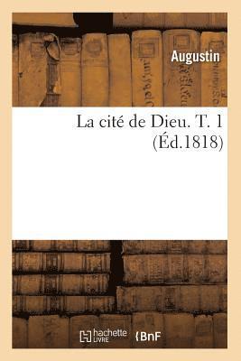 Augustin - La Cité de Dieu. T. 1 (Éd.1818), Häftad