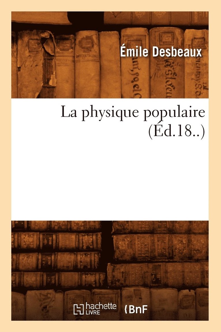 Émile Desbeaux - La Physique Populaire (Éd.18..), Häftad