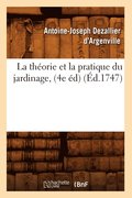 La Thorie Et La Pratique Du Jardinage, (4e d) (d.1747)
