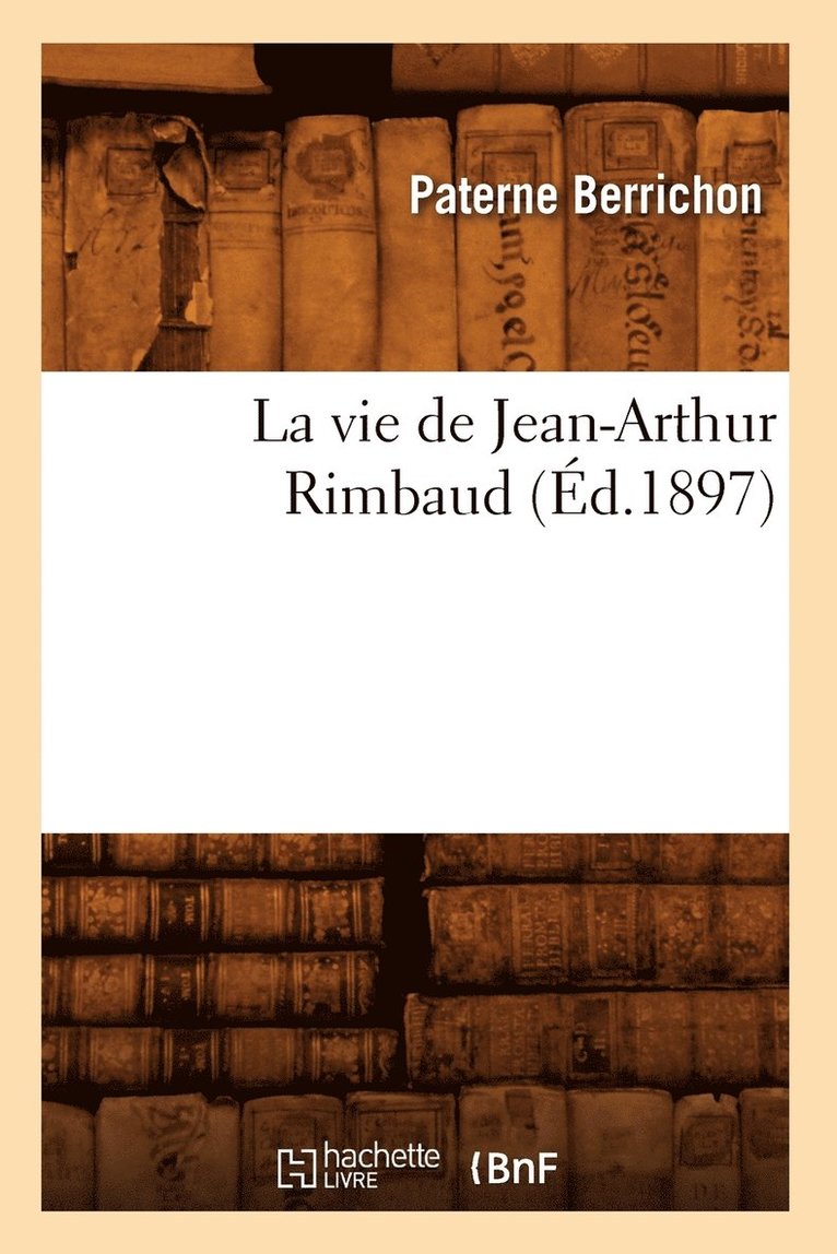 Paterne Berrichon - vie de Jean-Arthur Rimbaud (Éd.1897), Häftad