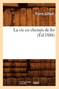 Vie En Chemin de Fer (d.1888)