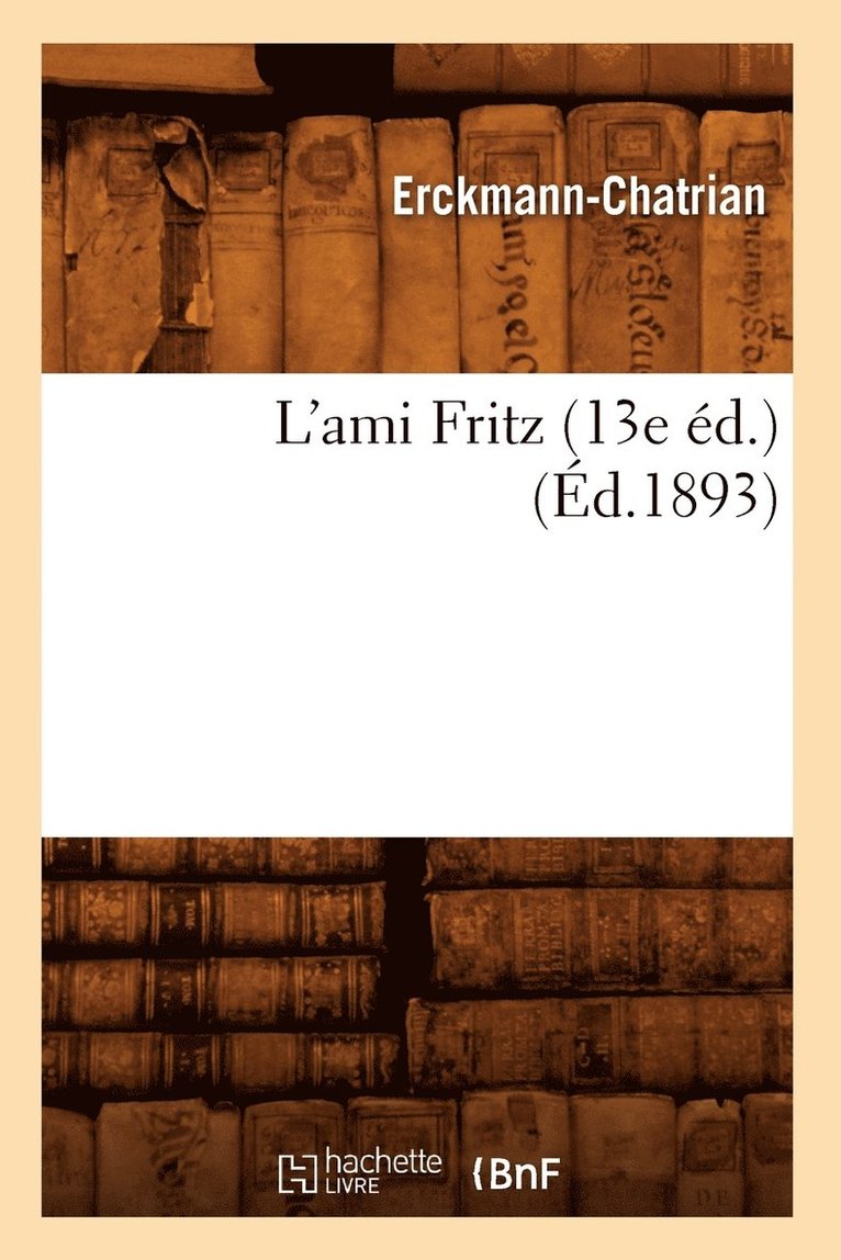 L'Ami Fritz (13e Éd.) (Éd.1893)