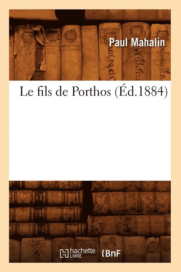 Paul Mahalin - Le Fils de Porthos (Éd.1884), Häftad