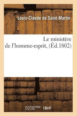 Louis Claude de Saint-Martin - Le Ministère de l'Homme-Esprit, (Éd.1802), Häftad